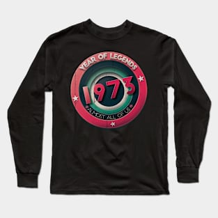 1973 year of legends Long Sleeve T-Shirt